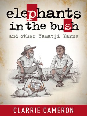 cover image of Elephants in the Bush and other Yamatji Yarns